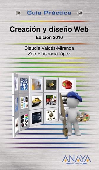 CREACIÓN Y DISEÑO WEB. EDICIÓN 2010 | 9788441527201 | VALDÉS, CLAUDIA/PLASENCIA LÓPEZ, ZOE | Llibreria Drac - Librería de Olot | Comprar libros en catalán y castellano online