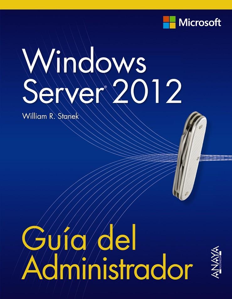 WINDOWS SERVER 2012. GUIA DEL ADMINISTRADOR | 9788441533394 | STANEK, WILLIAM R. | Llibreria Drac - Llibreria d'Olot | Comprar llibres en català i castellà online