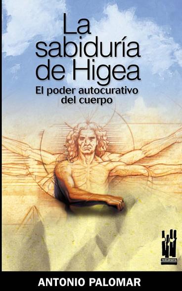 SABIDURIA DE HIGEA EL PODER CURATIVO DEL CUERPO, EL | 9788481364842 | PALOMAR GARCIA, ANTONIO | Llibreria Drac - Llibreria d'Olot | Comprar llibres en català i castellà online