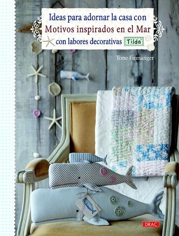 IDEAS PARA ADORNAR LA CASA CON MOTIVOS INSPIRADOS EN EL MAR CON LABORES DECORATIVAS TILDA | 9788498743760 | FINNANGER, TONE | Llibreria Drac - Llibreria d'Olot | Comprar llibres en català i castellà online