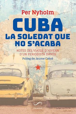 CUBA, LA SOLEDAT QUE NO S'ACABA | 9788417611354 | NYHOLM, PER | Llibreria Drac - Llibreria d'Olot | Comprar llibres en català i castellà online