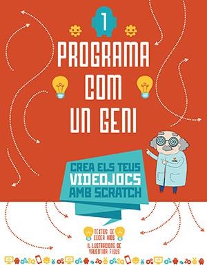 PROGRAMA COM UN GENI 1 (CREA ELS TEUS VIDEOJOCS AMB SCRATCH) | 9788468254272 | CODER KIDS | Llibreria Drac - Llibreria d'Olot | Comprar llibres en català i castellà online