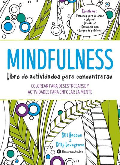 MINDFULNESS. LIBRO DE ACTIVIDADES PARA CONCENTRARSE | 9788492921492 | HASSON, GILL; LOVEGROVE, GILLY | Llibreria Drac - Llibreria d'Olot | Comprar llibres en català i castellà online