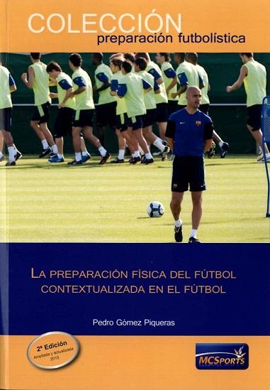 PREPARACIÓN FÍSICA DEL FÚTBOL CONTEXTUALIZADA EN EL FÚTBOL, LA | 9788494361104 | GÓMEZ, PEDRO | Llibreria Drac - Librería de Olot | Comprar libros en catalán y castellano online