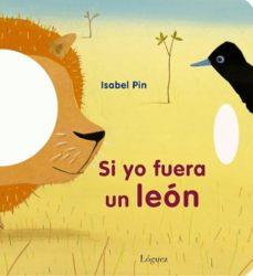 SI YO FUERA UN LEÓN | 9788496646902 | ISABEL PIN | Llibreria Drac - Llibreria d'Olot | Comprar llibres en català i castellà online