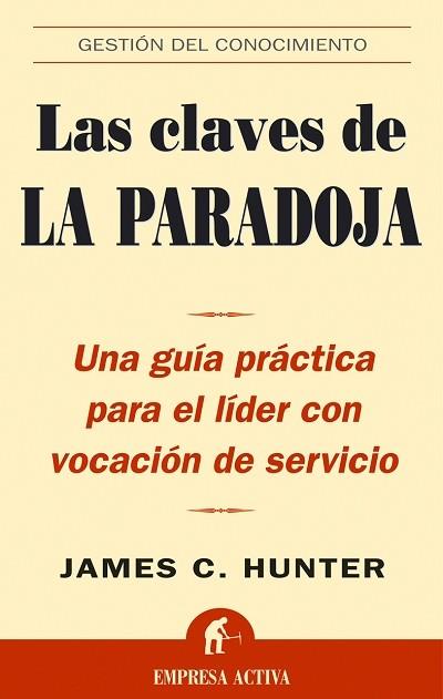 CLAVES DE LA PARADOJA, LAS | 9788495787835 | HUNTER, JAMES C. | Llibreria Drac - Llibreria d'Olot | Comprar llibres en català i castellà online