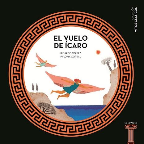 VUELO DE ÍCARO, EL (MITOS CLASICOS 6) | 9788414010518 | GÓMEZ, RICARDO | Llibreria Drac - Llibreria d'Olot | Comprar llibres en català i castellà online