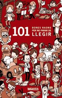 101 BONES RAONS PER NO PARAR DE LLEGIR | 9788448930394 | VV.AA. | Llibreria Drac - Llibreria d'Olot | Comprar llibres en català i castellà online