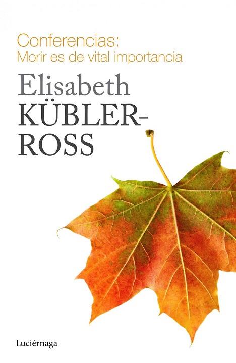 CONFERENCIAS. MORIR ES DE VITAL IMPORTANCIA | 9788415864721 | KÜBLER-ROSS, ELISABETH | Llibreria Drac - Llibreria d'Olot | Comprar llibres en català i castellà online