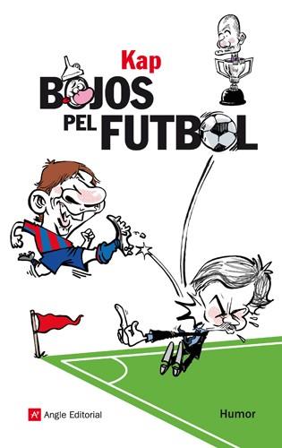 BOJOS PEL FUTBOL | 9788415002543 | CAPDEVILA, JAUME | Llibreria Drac - Librería de Olot | Comprar libros en catalán y castellano online