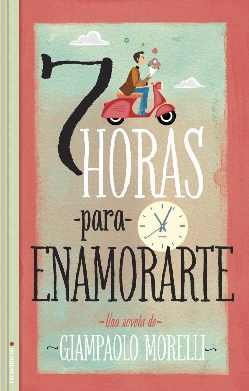 SIETE HORAS PARA ENAMORARTE | 9788499185682 | MORELLI, GIAMPAOLO | Llibreria Drac - Llibreria d'Olot | Comprar llibres en català i castellà online