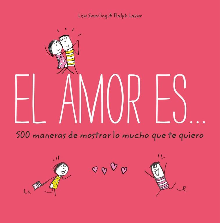 AMOR ES 500 MANERAS DE MOSTRAR LO MUCHO QUE TE QUIERO, EL | 9788401023088 | SWERLING, LISA | Llibreria Drac - Llibreria d'Olot | Comprar llibres en català i castellà online