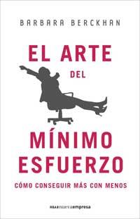 ARTE DEL MINIMO ESFUERZO, EL COMO CONSEGUIR MAS CON MENOS | 9788478719181 | BERCKHAN, BARBARA | Llibreria Drac - Llibreria d'Olot | Comprar llibres en català i castellà online