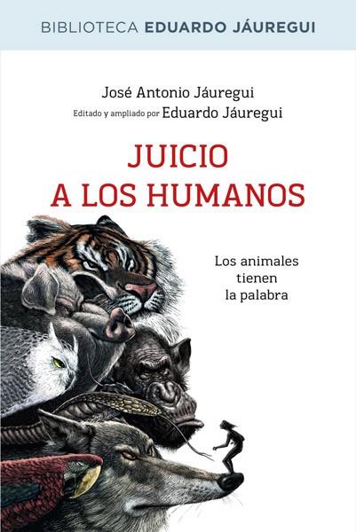 JUICIO A LOS HUMANOS | 9788490064573 | JAUREGUI, EDUARDO | Llibreria Drac - Llibreria d'Olot | Comprar llibres en català i castellà online