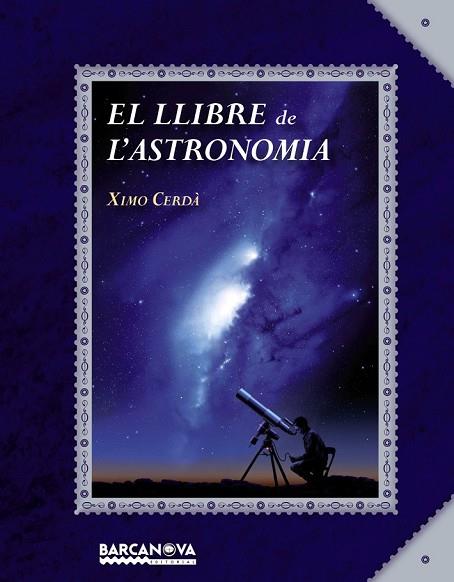 LLIBRE DE L'ASTRONOMIA, EL | 9788448934934 | CERDÀ, XIMO | Llibreria Drac - Librería de Olot | Comprar libros en catalán y castellano online