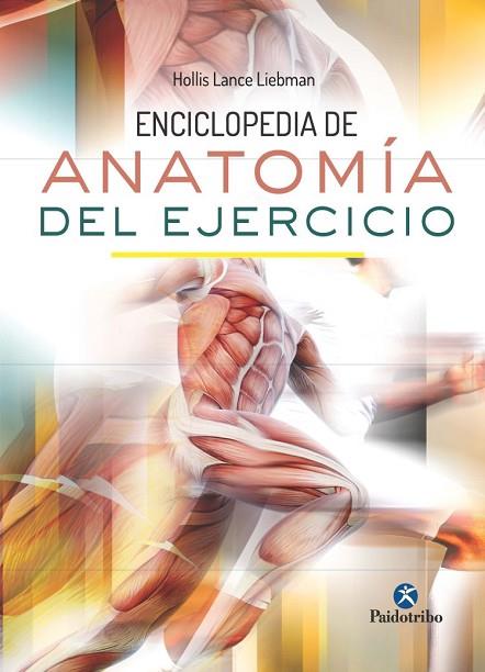 ENCICLOPEDIA DE ANATOMÍA DEL EJERCICIO | 9788499105710 | LANCE LIEBMAN, HOLLIS | Llibreria Drac - Librería de Olot | Comprar libros en catalán y castellano online