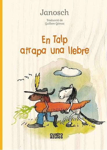 EN TALP ATRAPA UNA LLEBRE | 9788494904813 | JANOSCH | Llibreria Drac - Llibreria d'Olot | Comprar llibres en català i castellà online