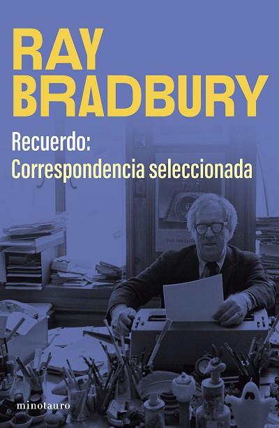 RECUERDO: CORRESPONDENCIA SELECCIONADA DE RAY BRADBURY | 9788445017302 | BRADBURY, RAY | Llibreria Drac - Llibreria d'Olot | Comprar llibres en català i castellà online