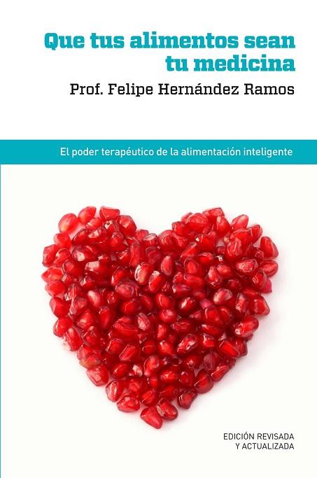 QUE TUS ALIMENTOS SEAN TU MEDICINA | 9788415541059 | HERNANDEZ, FELIPE | Llibreria Drac - Librería de Olot | Comprar libros en catalán y castellano online