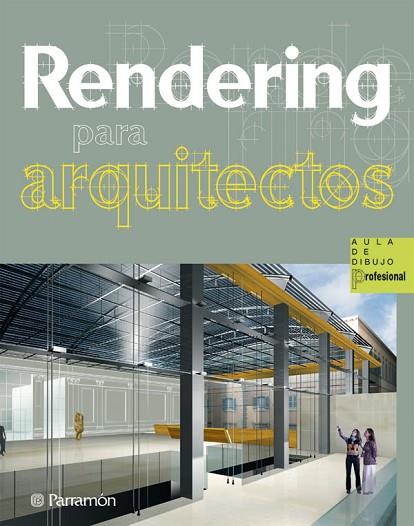 RENDERING PARA ARQUITECTOS | 9788434235601 | BONET SAUMENCH, ELISENDA/MORET CHESA, JÁNICE/SOLANELLAS BERTRAN, GEMMA | Llibreria Drac - Llibreria d'Olot | Comprar llibres en català i castellà online