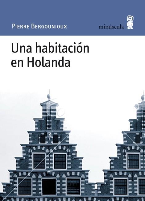 HABITACIÓN EN HOLANDA, UNA | 9788495587787 | BERGOUNIOUX, PIERRE | Llibreria Drac - Llibreria d'Olot | Comprar llibres en català i castellà online