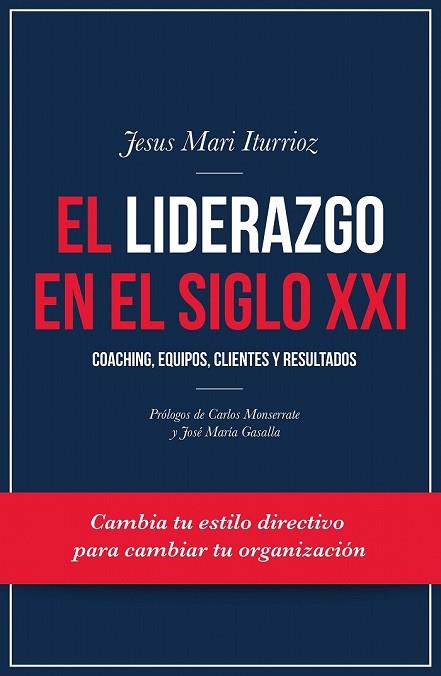 LIDERAZGO EN EL SIGLO XXI, EL | 9788498754377 | ITURRIOZ, JESUS MARI | Llibreria Drac - Librería de Olot | Comprar libros en catalán y castellano online