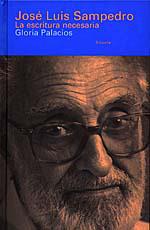 JOSE LUIS SAMPEDRO.LA ESCRITURA NECESARIA | 9788478443031 | PALACIOS, GLORIA | Llibreria Drac - Llibreria d'Olot | Comprar llibres en català i castellà online