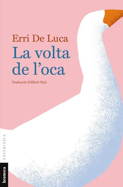 VOLTA DE L'OCA, LA | 9788490261873 | DE LUCA, ERRI | Llibreria Drac - Librería de Olot | Comprar libros en catalán y castellano online