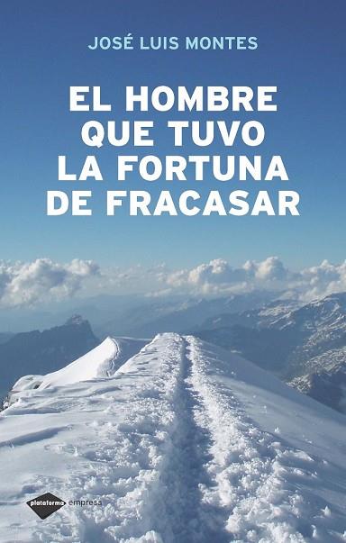 HOMBRE QUE TUVO LA FORTUNA DE FRACASAR, EL | 9788496981430 | MONTES, JOSE LUIS | Llibreria Drac - Librería de Olot | Comprar libros en catalán y castellano online