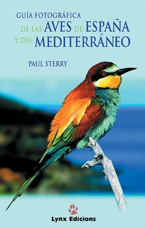 GUIA FOTOGRAFICA DE LAS AVES DE ESPAÑA Y DEL MEDITERRANEO | 9788487334535 | STERRY, PAUL | Llibreria Drac - Librería de Olot | Comprar libros en catalán y castellano online