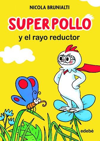 SUPERPOLLO Y EL RAYO REDUCTOR | 9788468360300 | BRUNIALTI, NICOLA | Llibreria Drac - Llibreria d'Olot | Comprar llibres en català i castellà online