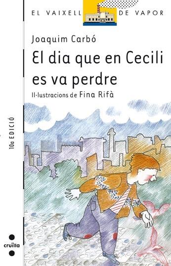 DIA QUE EN CECILI ES VA PERDRE, EL | 9788476290507 | CARBO, JOAQUIM | Llibreria Drac - Librería de Olot | Comprar libros en catalán y castellano online