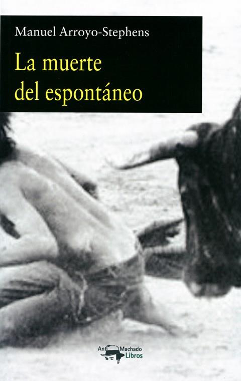 MUERTE DEL ESPONTÁNEO, LA | 9788477744870 | ARROYO-STEPHENS, MANUEL | Llibreria Drac - Llibreria d'Olot | Comprar llibres en català i castellà online