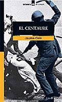 CENTAURE, EL | 9788424682668 | CELA, JAUME | Llibreria Drac - Llibreria d'Olot | Comprar llibres en català i castellà online