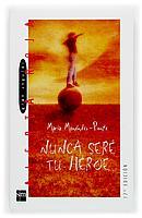 NUNCA SERE TU HEROE | 9788434862531 | MENENDEZ-PONTE, MARIA | Llibreria Drac - Llibreria d'Olot | Comprar llibres en català i castellà online