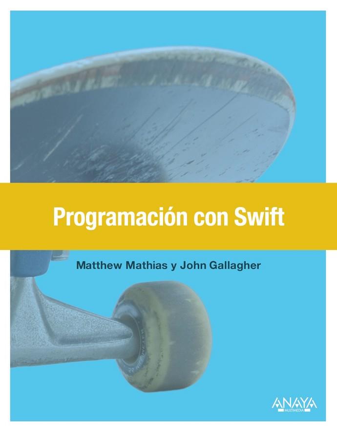 PROGRAMACIÓN CON SWIFT | 9788441538146 | MATHIAS, MATT; GALLAGHER, JOHN | Llibreria Drac - Librería de Olot | Comprar libros en catalán y castellano online