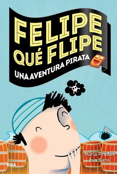 AVENTURA PIRATA, UNA (FELIPE QUÉ FLIPE, 3) | 9788427207967 | PRADAS, NURIA ; SANS, EVA | Llibreria Drac - Llibreria d'Olot | Comprar llibres en català i castellà online