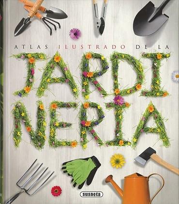 ATLAS ILUSTRADO DE LA JARDINERIA | 9788467746600 | SUSAETA, EQUIPO | Llibreria Drac - Llibreria d'Olot | Comprar llibres en català i castellà online