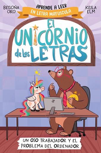 OSO TRABAJADOR Y EL PROBLEMA DEL ORDENADOR, UN (EL UNICORNIO DE LAS LETRAS 2) | 9788448868987 | ORO, BEGOÑA | Llibreria Drac - Llibreria d'Olot | Comprar llibres en català i castellà online