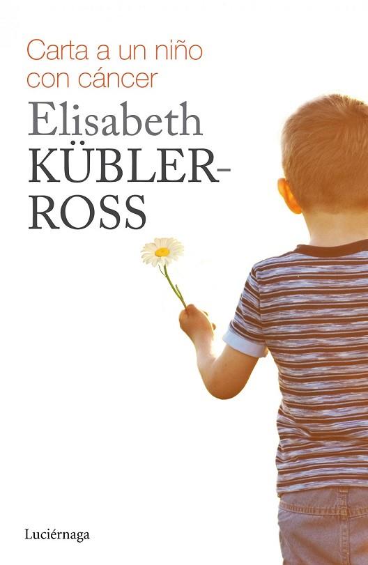 CARTA A UN NIÑO CON CÁNCER | 9788415864738 | KÜBLER-ROSS, ELISABETH | Llibreria Drac - Llibreria d'Olot | Comprar llibres en català i castellà online