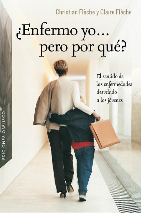 ENFERMO YO... PERO POR QUÉ? | 9788415968535 | FLÈCHE, CHRISTIAN/FLÈCHE, CLAIRE | Llibreria Drac - Llibreria d'Olot | Comprar llibres en català i castellà online