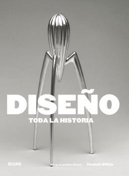 DISEÑO. TODA LA HISTORIA | 9788416965519 | WILHIDE, ELIZABETH | Llibreria Drac - Llibreria d'Olot | Comprar llibres en català i castellà online