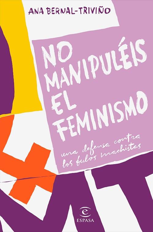 NO MANIPULÉIS EL FEMINISMO | 9788467057034 | BERNAL-TRIVIÑO, ANA | Llibreria Drac - Llibreria d'Olot | Comprar llibres en català i castellà online