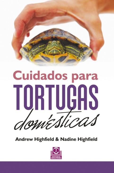 CUIDADOS PARA TORTUGAS DOMÉSTICAS (CARTONÉ + COLOR) | 9788499102429 | HIGHFIELD, ANDREW; HIGHFIELD, NADINE | Llibreria Drac - Llibreria d'Olot | Comprar llibres en català i castellà online