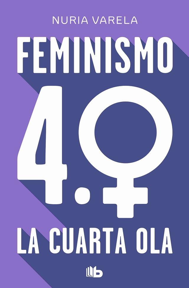 FEMINISMO 4.0. LA CUARTA OLA | 9788413148281 | VARELA, NURIA | Llibreria Drac - Llibreria d'Olot | Comprar llibres en català i castellà online