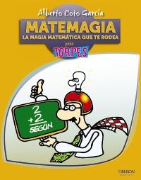 MATEMAGIA. LA MAGIA MATEMATICA QUE TE RODEA | 9788441531642 | COTO, ALBERTO | Llibreria Drac - Librería de Olot | Comprar libros en catalán y castellano online