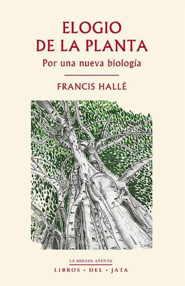 ELOGIO DE LA PLANTA | 9788416443031 | HALLÉ, FRANCIS | Llibreria Drac - Librería de Olot | Comprar libros en catalán y castellano online