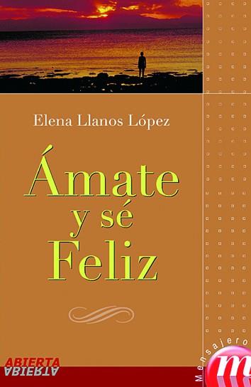 AMATE Y SE FELIZ | 9788427127968 | LLANOS, ELENA | Llibreria Drac - Llibreria d'Olot | Comprar llibres en català i castellà online