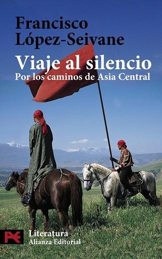 VIAJE AL SILENCIO POR LOS CAMINOS DE ASIA CENTRAL | 9788420658032 | LOPEZ-SEIVANE, FRANCISCO | Llibreria Drac - Librería de Olot | Comprar libros en catalán y castellano online