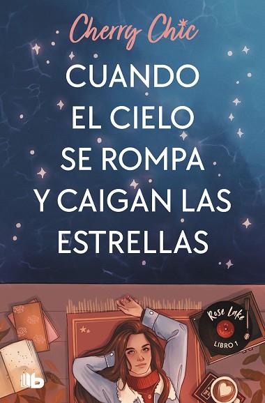 CUANDO EL CIELO SE ROMPA Y CAIGAN LAS ESTRELLAS (ROSE LAKE 1) | 9788413148243 | CHERRY CHIC | Llibreria Drac - Llibreria d'Olot | Comprar llibres en català i castellà online